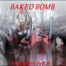 Baked Bomb : Abandonment of a Body
